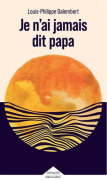 Je n'ai jamais dit papa, Louis-Philippe Dalembert